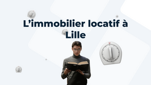 Investir dans l’immobilier locatif à Lille : un choix stratégique ?