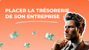 Meilleurs placements de trésorerie d’entreprise 2024 : placer ses excédents