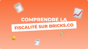 Fiscalité de vos investissements Bricks