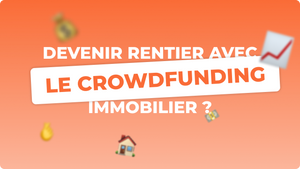 Devenir rentier grâce au crowdfunding immobilier : un choix réaliste