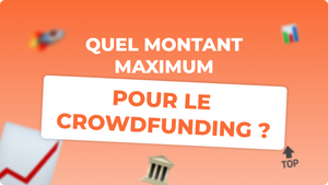 Quel est le montant maximum de collecte en crowdfunding ?