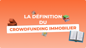 Qu'est-ce que le crowdfunding immobilier ?