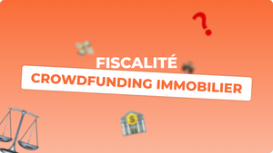 Fiscalité du Crowdfunding Immobilier