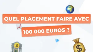 Quel placement faire avec 100 000 euros ?