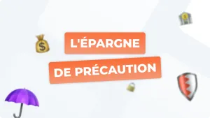 Épargne de précaution : Pourquoi, combien et comment s'y prendre ?