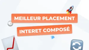 Meilleur placement pour profiter de l'intérêt composé