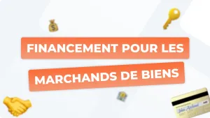 Financement marchand de biens : les 8 meilleures solutions