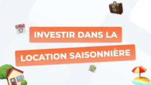 Investir dans la location saisonnière