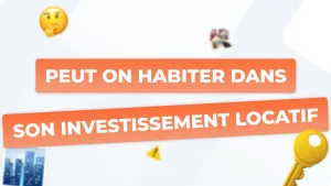 Peut on habiter dans son investissement locatif ?