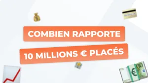 Combien rapporte 10 millions d’euros placés en banque ?
