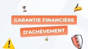 Garantie financière d’achèvement 