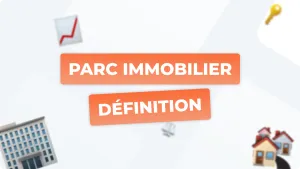 Parc immobilier : définition, gestion, enjeux et exemples