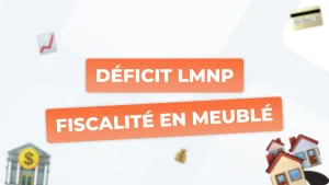Déficit LMNP : comment optimiser votre fiscalité en meublé