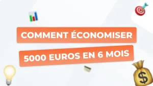Comment économiser 5 000 € en 6 mois : le guide complet