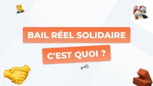 Bail réel solidaire c'est quoi ?
