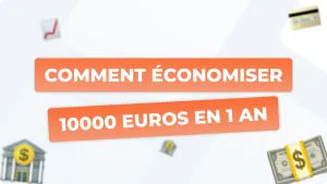 Comment économiser 10 000 euros en 1 an ?