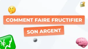 Faire fructifier son argent :  stratégies pour booster votre épargne