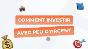 Comment investir avec un petit budget en 2025 ?