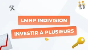 LMNP en indivision : guide complet pour investir et gérer un meublé à plusieurs