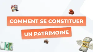 se constituer un patrimoine