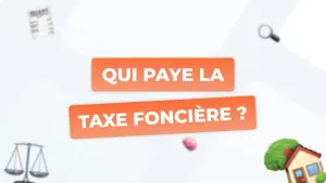 Taxe foncière qui paye ? Locataire ou propriétaire ?