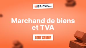 Marchand de biens et TVA : Ce que vous devez savoir